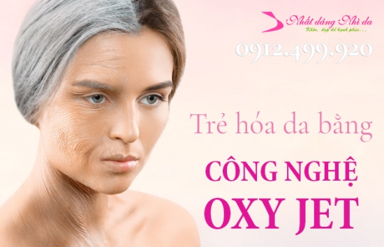 Trẻ hóa da với công nghệ Oxyjet - Xóa nếp nhăn, hết sạm, mịn màng và tươi trẻ
